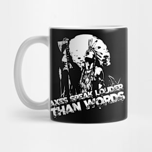 Axes speak louder than words Mug